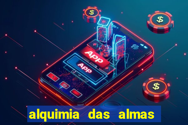 alquimia das almas 3 temporada